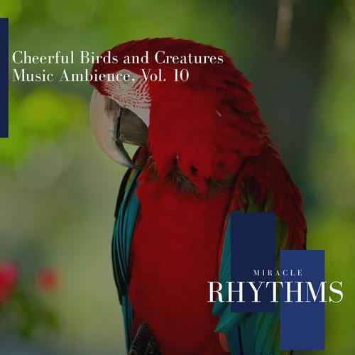 Cheerful Birds And Creatures Music Ambience, Vol. 10