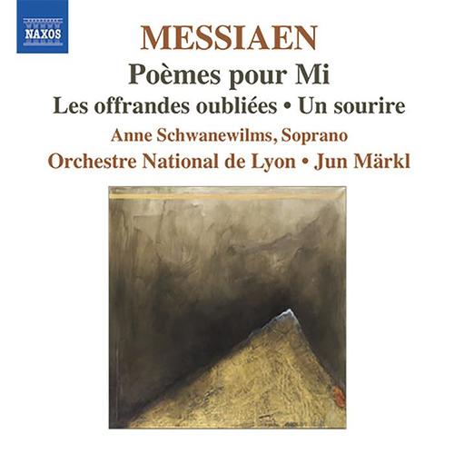 MESSIAEN, O.: Poemes pour Mi / Les offrandes oubliees / Un sourire (Schwanewilms, Lyon National Orchestra, Markl)