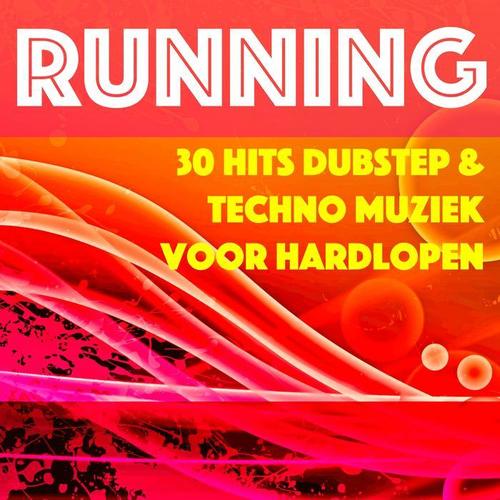 Running - 30 Hits Dubstep & Techno Muziek voor Hardlopen, Vetverbranding en Buikvet Verbranden