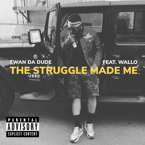 The Struggle Made Me (Explicit)