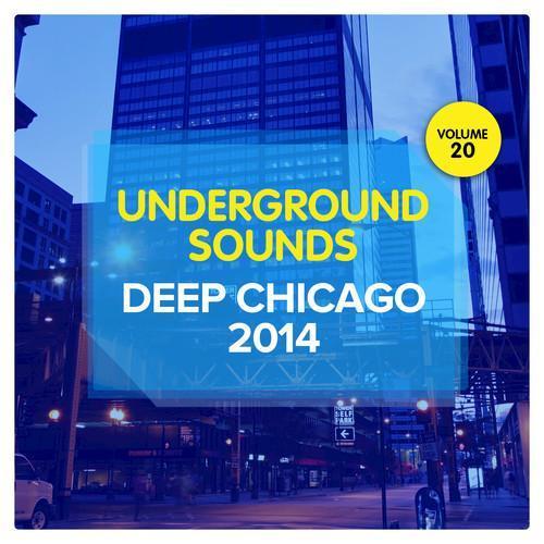 Deep Chicago 2014 - Underground Sounds, Vol. 20