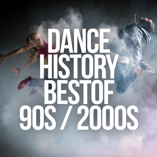 DANCE HISTORY - BEST OF 90S - 2000S