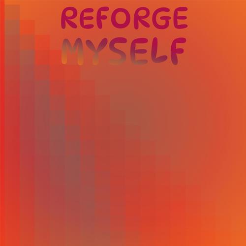 Reforge Myself