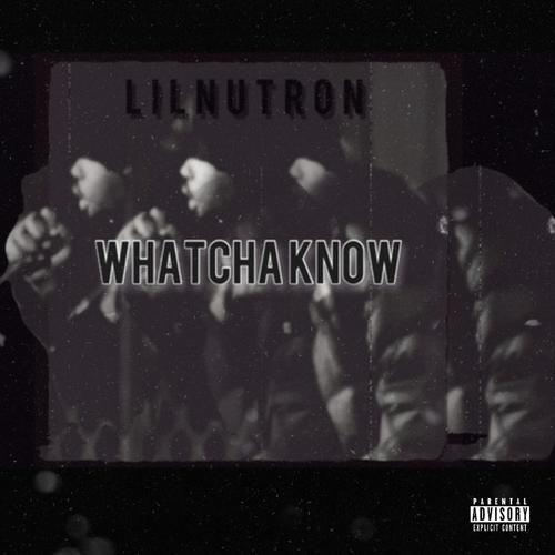 Whatcha Know (Explicit)