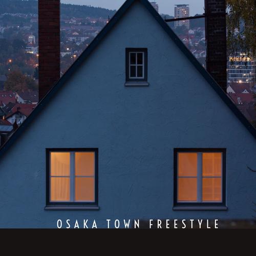 Osaka Town Freestyle (Explicit)