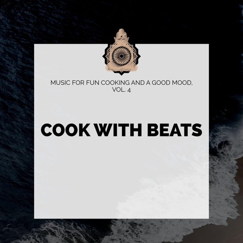 Cook with Beats - Music for Fun Cooking and a Good Mood, Vol. 4