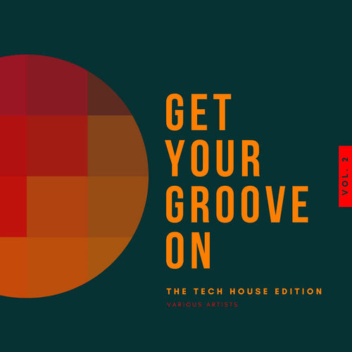 Get Your Groove On (The Tech House Edition) , Vol. 2