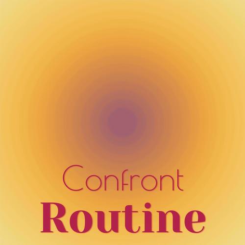 Confront Routine