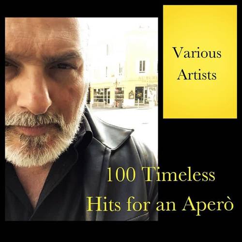 100 Timeless Hits for an Aperò (Explicit)