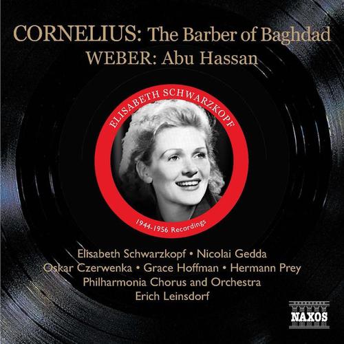 CORNELIUS, P.: Barber of Bagdad (The) [Schwarzkopf, Gedda, Leinsdorf] [1956] / WEBER, C.M.: Abu Hassan (Schwarzkopf, Witte, Ludwig) [1944]