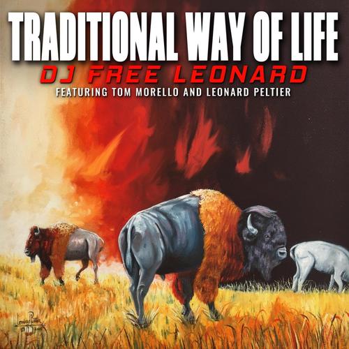 Traditional Way of Life (feat. Tom Morello & Leonard Peltier)