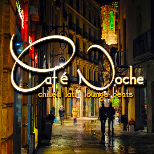 Café Noche: Chilled Latin Lounge Beats