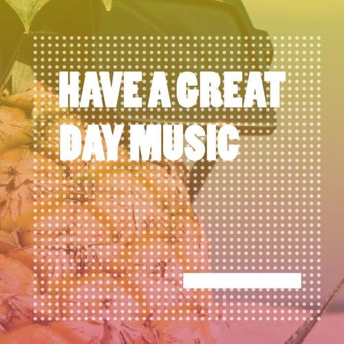 Have a Great Day Music