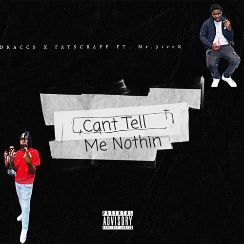 Can't Tell Me Nothin (feat. Draccz & Mr.5iveK) [Explicit]