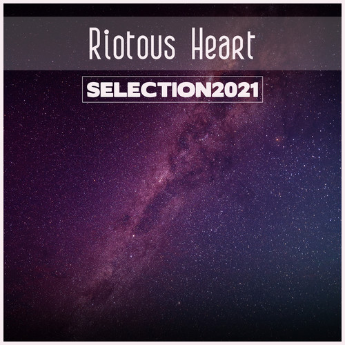 Riotous Heart Selection 2021