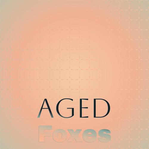 Aged Foxes