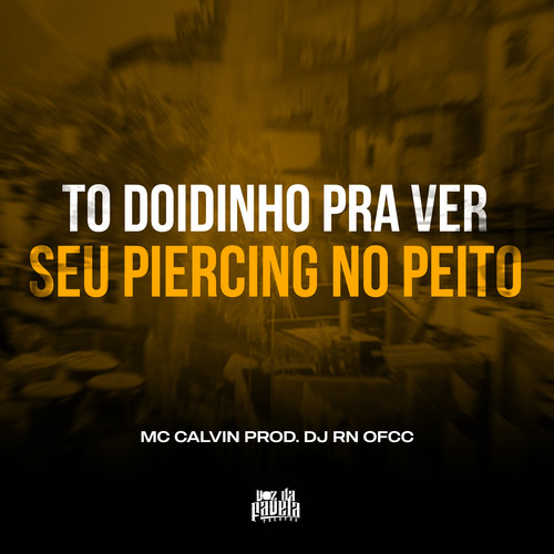 To Doidinho Pra Ver Seu Piercing No Peito (Explicit)