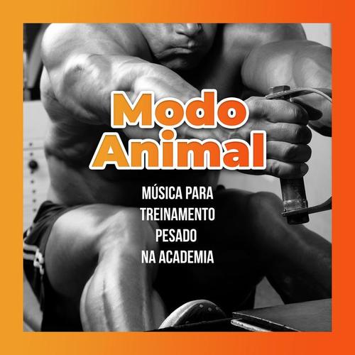 Modo Animal – Música para Treinamento Pesado na Academia