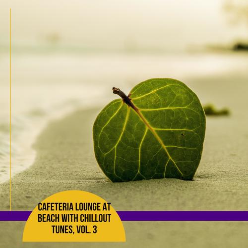 Cafeteria Lounge at Beach with Chillout Tunes, Vol. 3