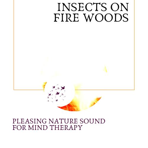 Insects On Fire Woods - Pleasing Nature Sound for Mind Therapy