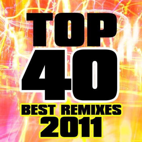 TOP 40 BEST REMIXES 2011