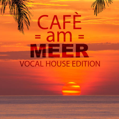 Café am Meer - Vocal House Edition (Explicit)