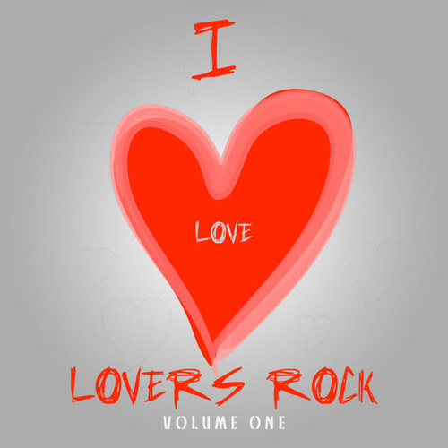 I Love Lovers Rock Volume One