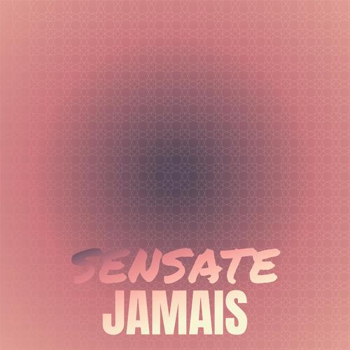 Sensate Jamais