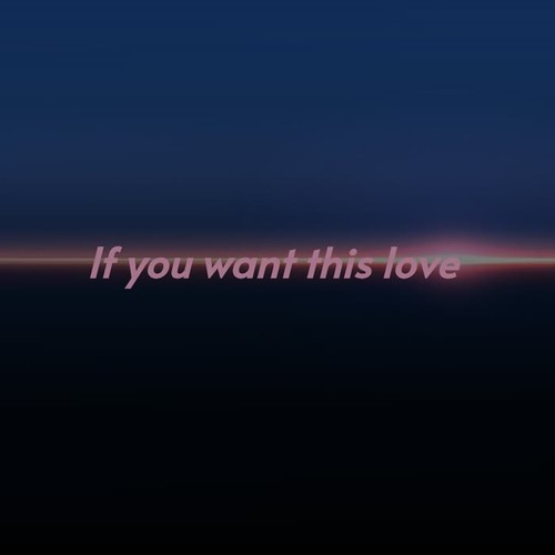 If you want this love