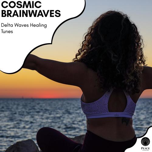 Cosmic Brainwaves - Delta Waves Healing Tunes