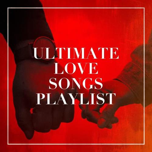 Ultimate Love Songs Playlist