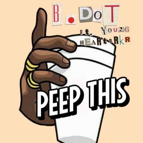 Peep This (feat. Young Heartbrkr) [Explicit]