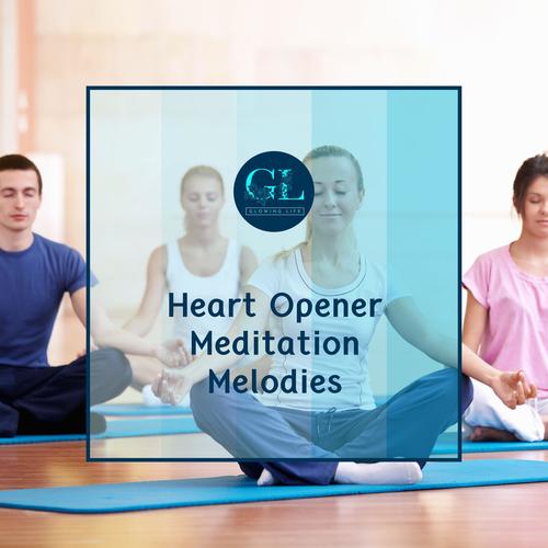 Heart Opener Meditation Melodies