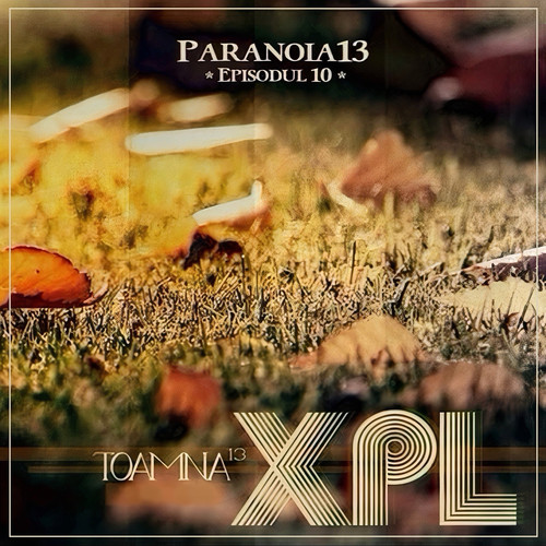 Episodul 10: Xpl - Toamna 13