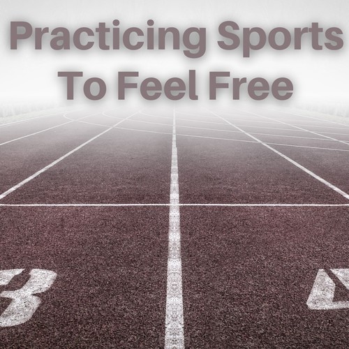 Practicing Sports to Feel Free