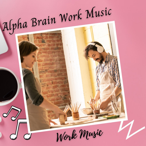 Work Music: Alpha Brain Work Music