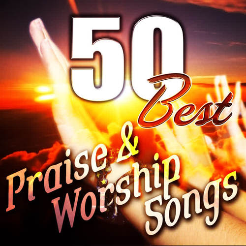 50 Best Praise & Worship Songs