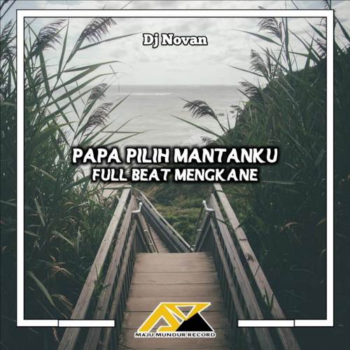 Papa Pilih Mantanku Full Beat Mengkane