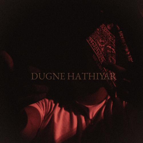 DUGNE HATHIYAR (Explicit)