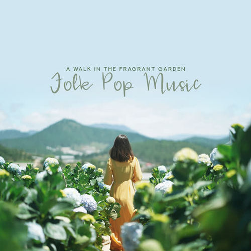 A Walk in the Fragrant Garden - Folk Pop Music