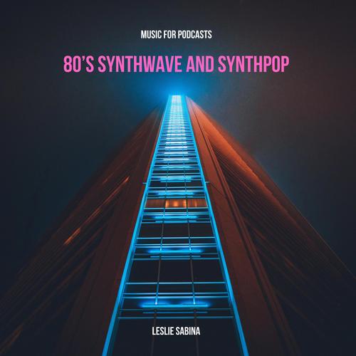 80's Synthwave and Synthpop (Music for Podcasts)