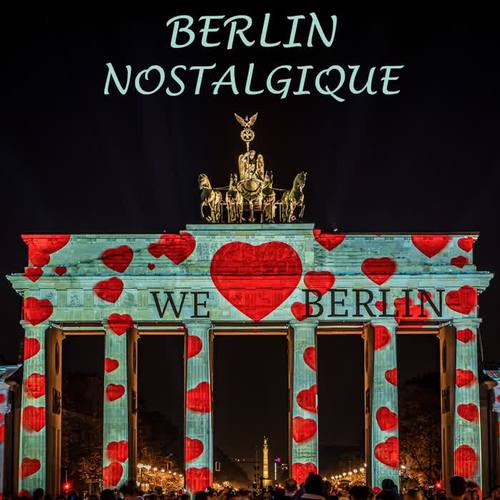 Berlin nostalgique (Chansons des années 1906-1955)