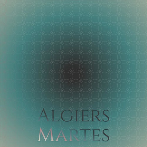 Algiers Martes