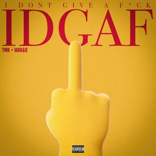 IDGAF (feat. Tmk) [Explicit]