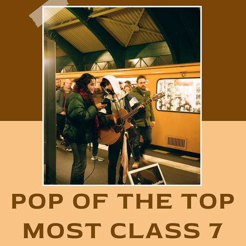 POP OF THE TOP MOST CLASS 7 (Explicit)