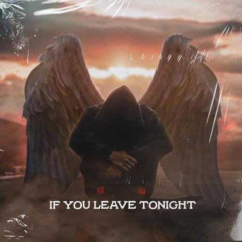 If You Leave Tonight (feat. Tower Beatz)