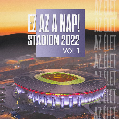 Az Élet, Vol. 1 (Ez az a nap! Stadion 2022, Live)