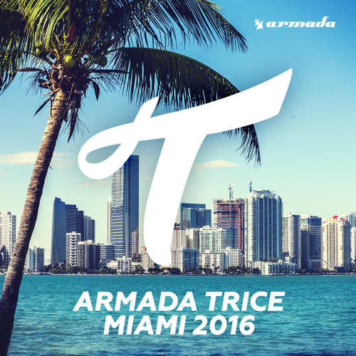 Armada Trice - Miami 2016 (Extended Versions)