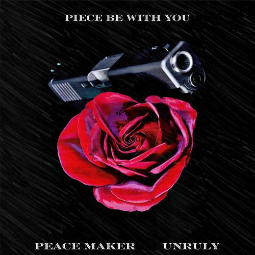 Piece Be With You (feat. Unruly) [Explicit]