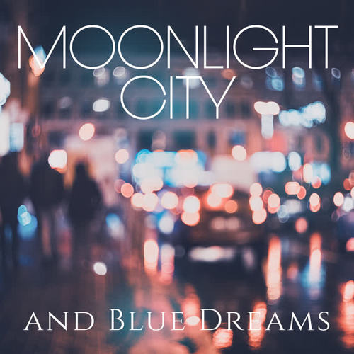 Moonlight City and Blue Dreams